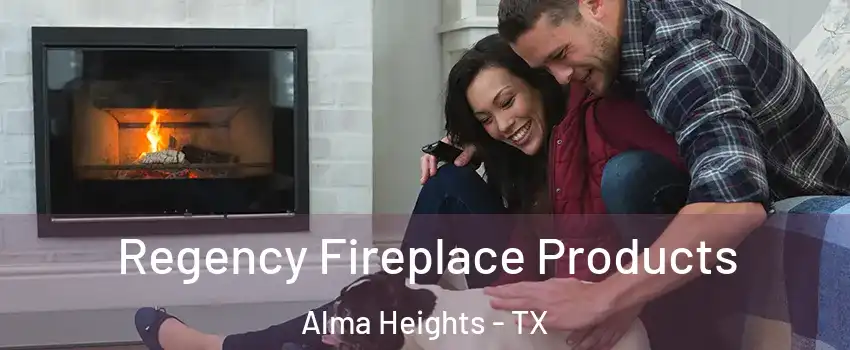Regency Fireplace Products Alma Heights - TX