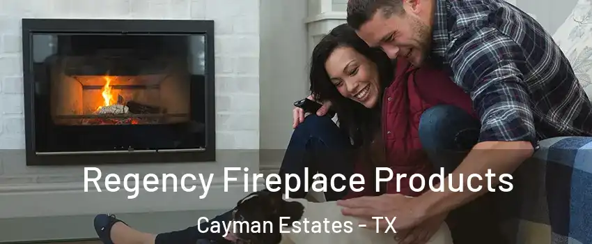 Regency Fireplace Products Cayman Estates - TX