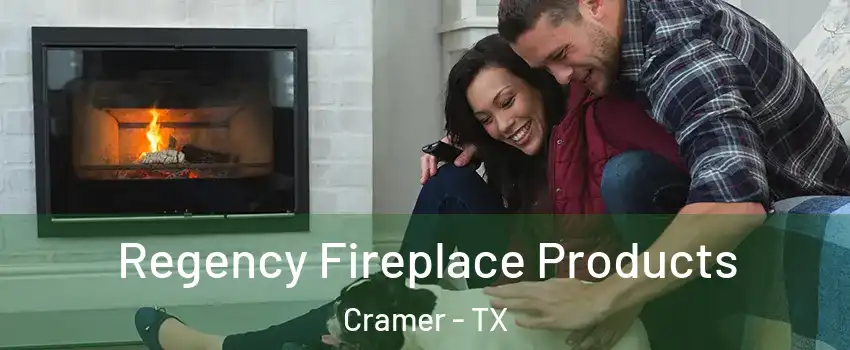 Regency Fireplace Products Cramer - TX