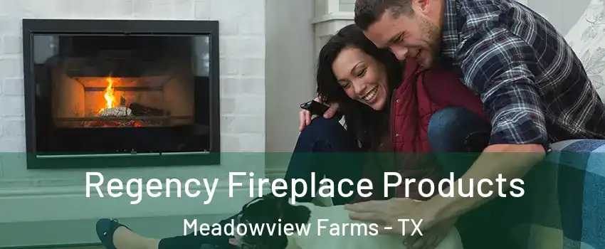 Regency Fireplace Products Meadowview Farms - TX