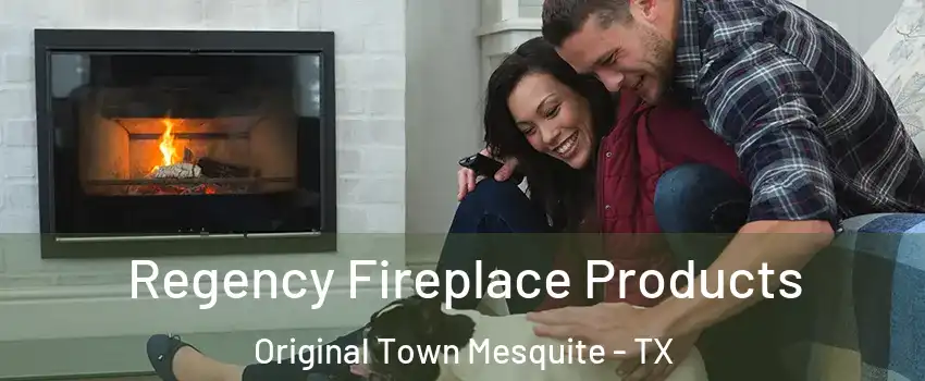 Regency Fireplace Products Original Town Mesquite - TX