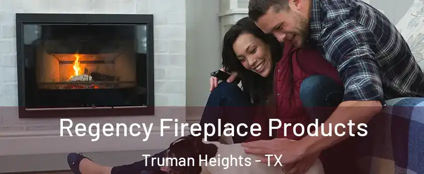 Regency Fireplace Products Truman Heights - TX