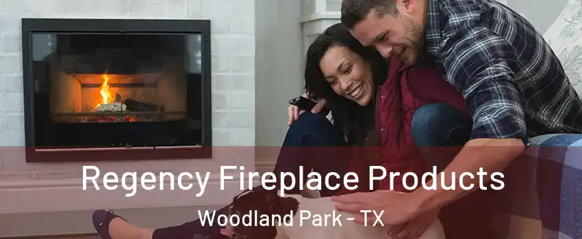 Regency Fireplace Products Woodland Park - TX