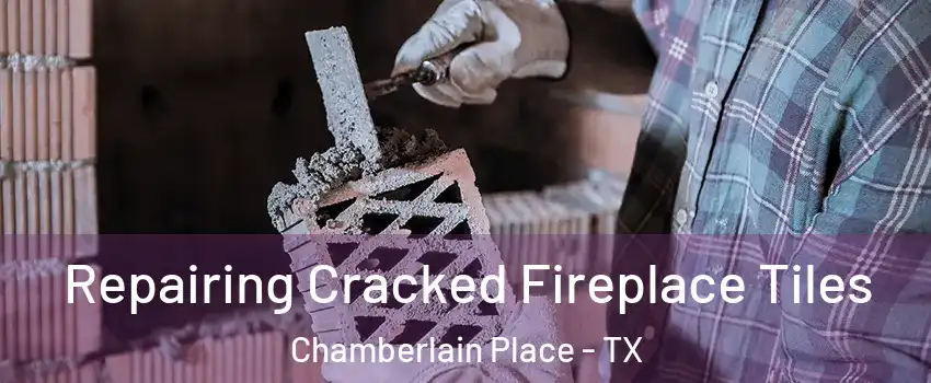 Repairing Cracked Fireplace Tiles Chamberlain Place - TX