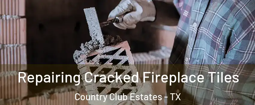 Repairing Cracked Fireplace Tiles Country Club Estates - TX
