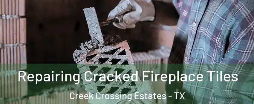 Repairing Cracked Fireplace Tiles Creek Crossing Estates - TX