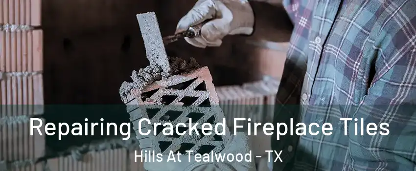 Repairing Cracked Fireplace Tiles Hills At Tealwood - TX