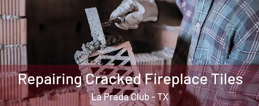 Repairing Cracked Fireplace Tiles La Prada Club - TX