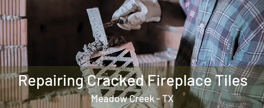 Repairing Cracked Fireplace Tiles Meadow Creek - TX