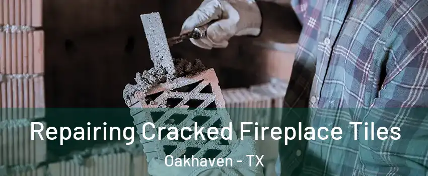 Repairing Cracked Fireplace Tiles Oakhaven - TX
