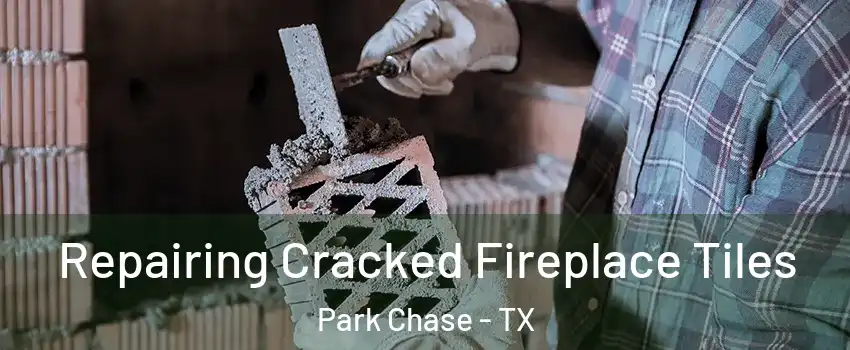 Repairing Cracked Fireplace Tiles Park Chase - TX