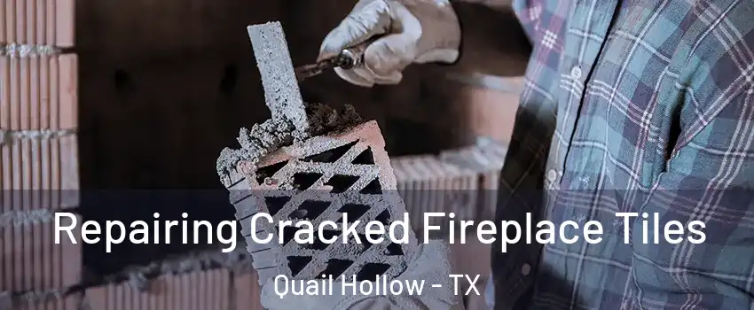 Repairing Cracked Fireplace Tiles Quail Hollow - TX