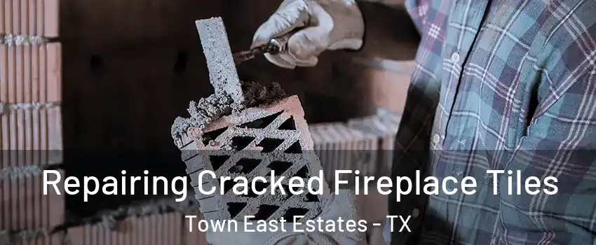 Repairing Cracked Fireplace Tiles Town East Estates - TX