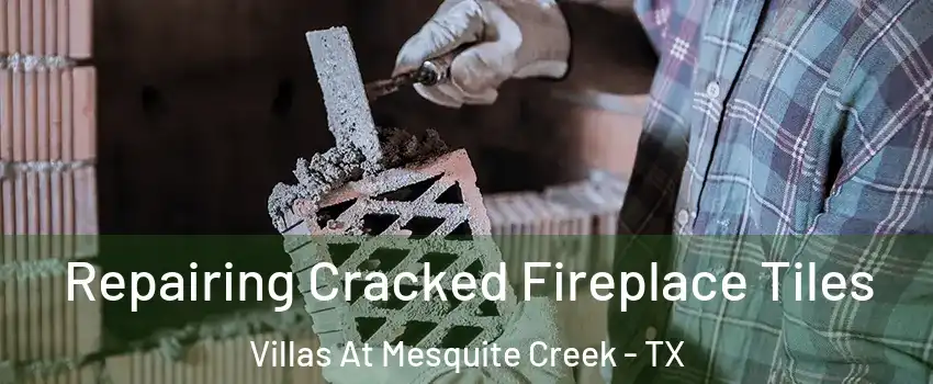 Repairing Cracked Fireplace Tiles Villas At Mesquite Creek - TX