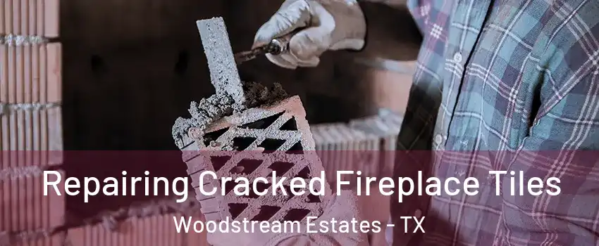 Repairing Cracked Fireplace Tiles Woodstream Estates - TX