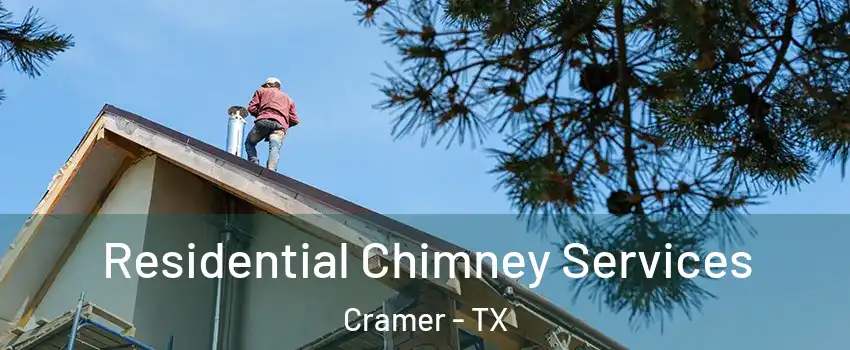 Residential Chimney Services Cramer - TX