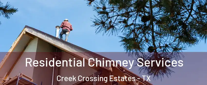 Residential Chimney Services Creek Crossing Estates - TX