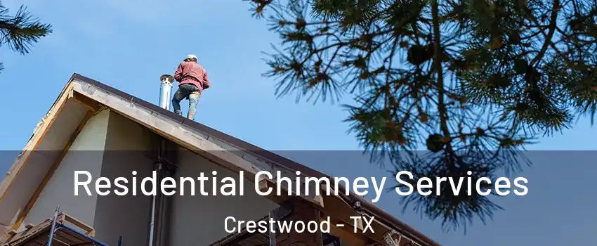 Residential Chimney Services Crestwood - TX