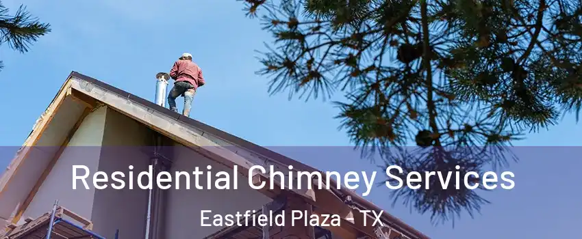 Residential Chimney Services Eastfield Plaza - TX