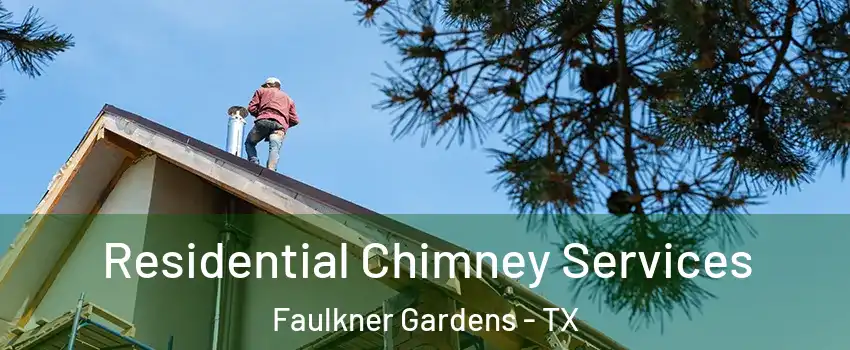 Residential Chimney Services Faulkner Gardens - TX