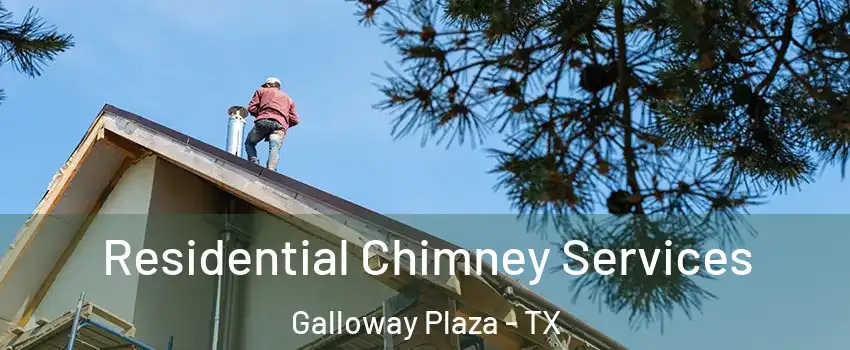 Residential Chimney Services Galloway Plaza - TX