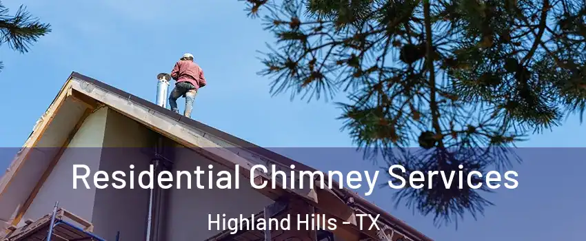 Residential Chimney Services Highland Hills - TX