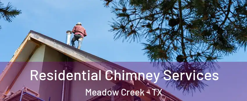 Residential Chimney Services Meadow Creek - TX