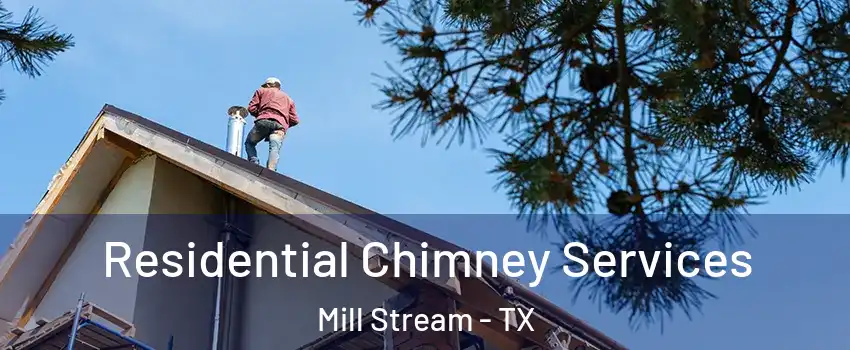 Residential Chimney Services Mill Stream - TX