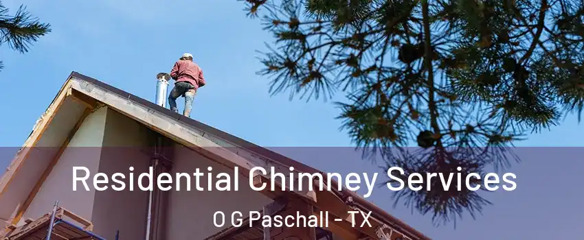 Residential Chimney Services O G Paschall - TX