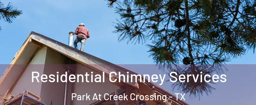 Residential Chimney Services Park At Creek Crossing - TX