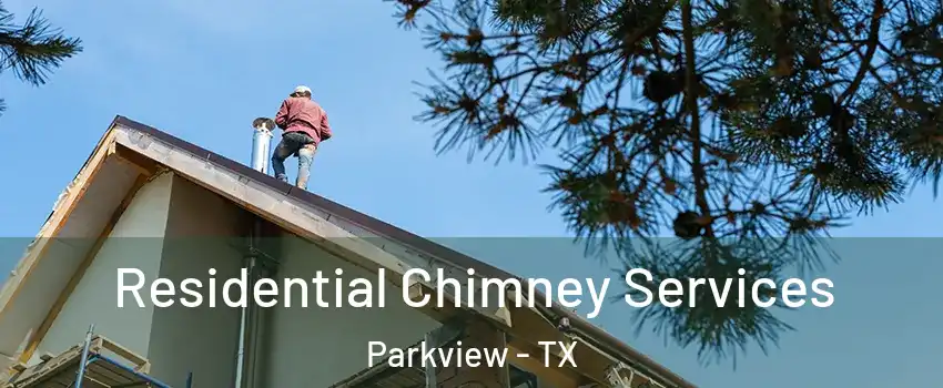 Residential Chimney Services Parkview - TX