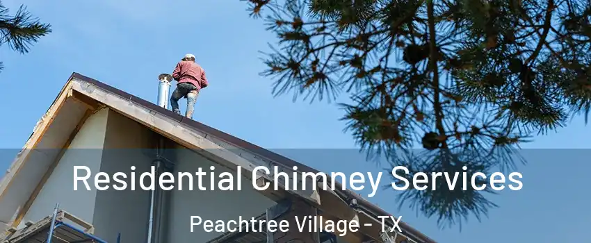 Residential Chimney Services Peachtree Village - TX