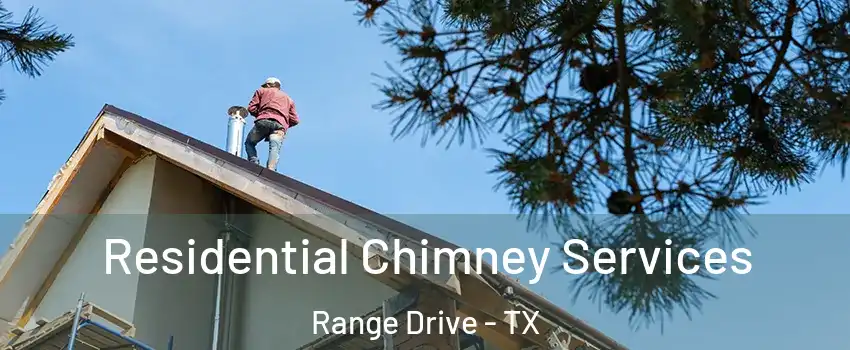 Residential Chimney Services Range Drive - TX