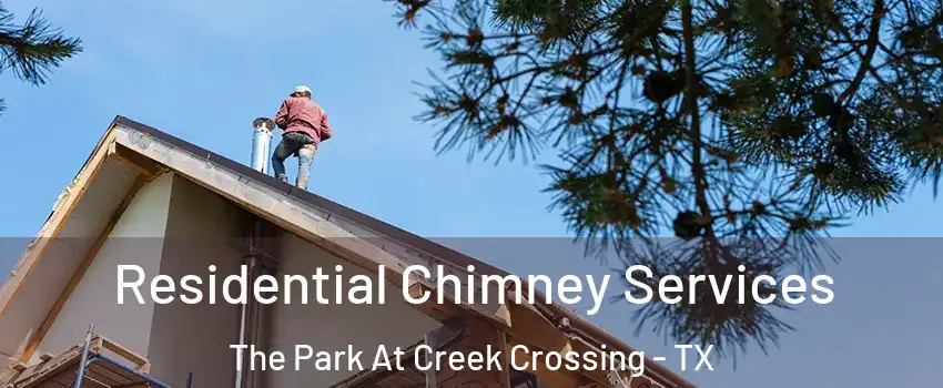 Residential Chimney Services The Park At Creek Crossing - TX