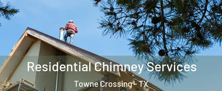 Residential Chimney Services Towne Crossing - TX