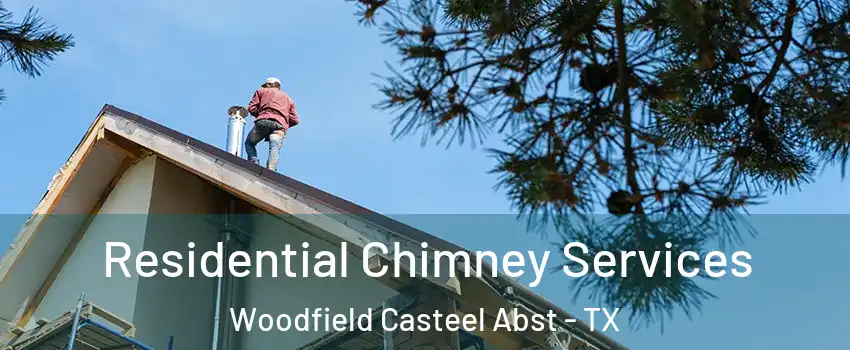 Residential Chimney Services Woodfield Casteel Abst - TX