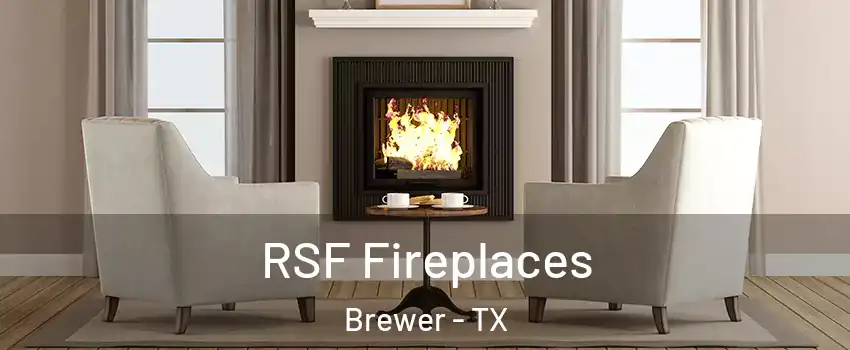 RSF Fireplaces Brewer - TX