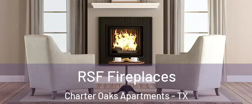 RSF Fireplaces Charter Oaks Apartments - TX