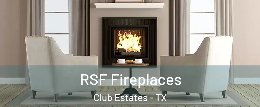 RSF Fireplaces Club Estates - TX