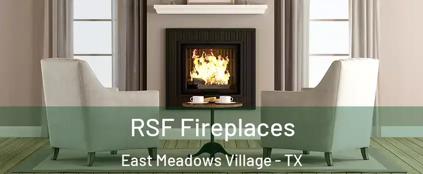 RSF Fireplaces East Meadows Village - TX