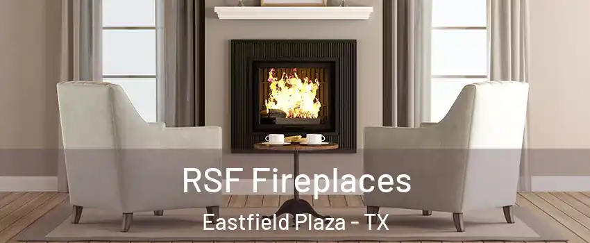 RSF Fireplaces Eastfield Plaza - TX