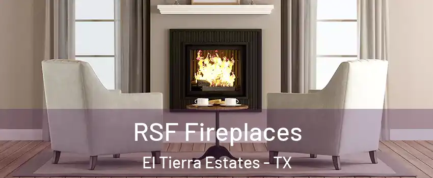 RSF Fireplaces El Tierra Estates - TX