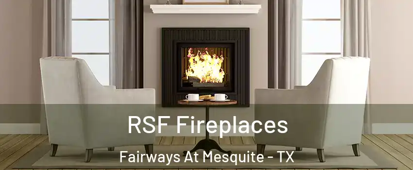 RSF Fireplaces Fairways At Mesquite - TX