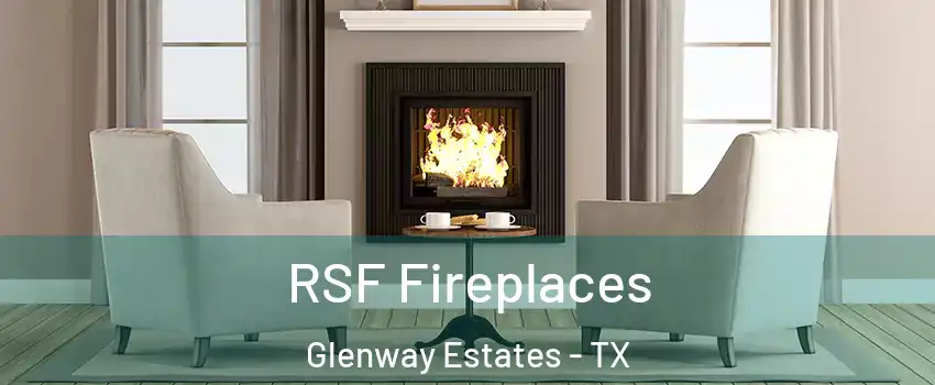 RSF Fireplaces Glenway Estates - TX