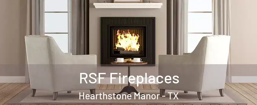 RSF Fireplaces Hearthstone Manor - TX