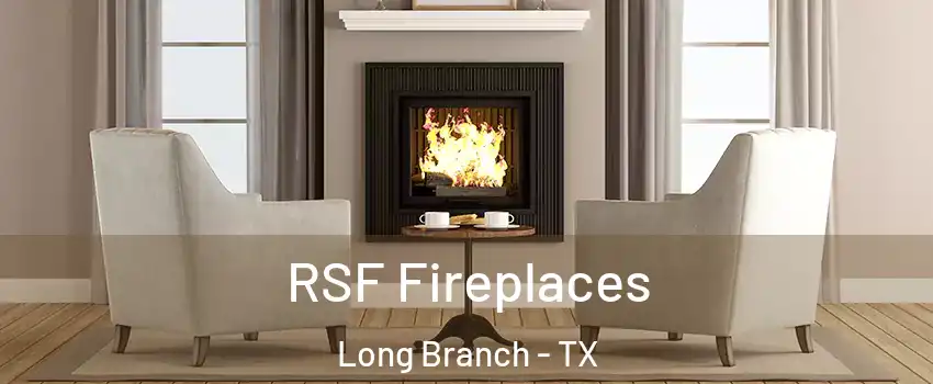 RSF Fireplaces Long Branch - TX