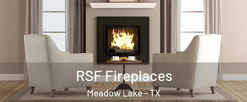 RSF Fireplaces Meadow Lake - TX