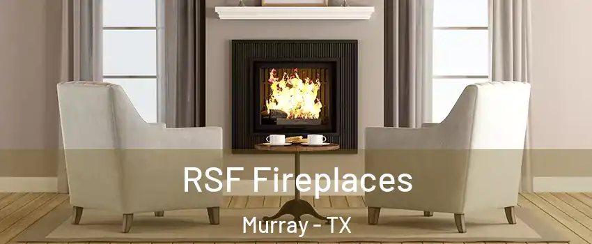 RSF Fireplaces Murray - TX