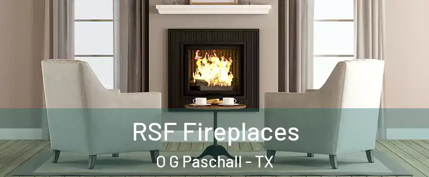 RSF Fireplaces O G Paschall - TX