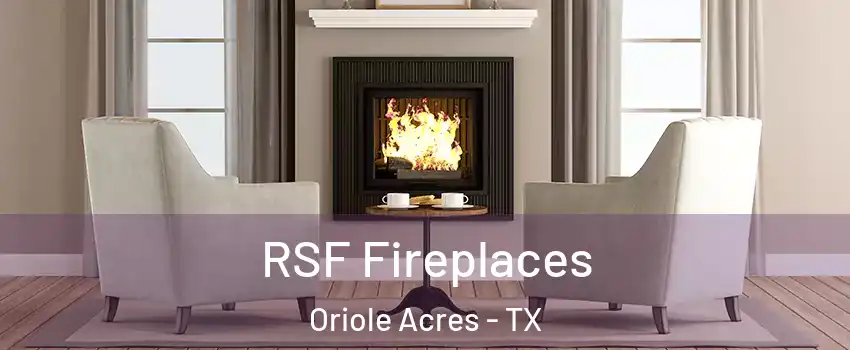 RSF Fireplaces Oriole Acres - TX